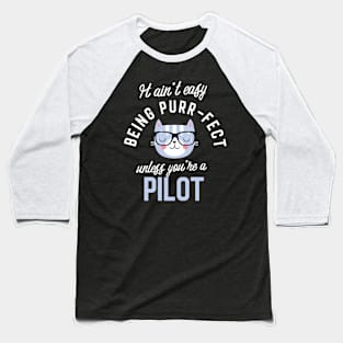 Pilot Cat Lover Gifts - It ain't easy being Purr Fect Baseball T-Shirt